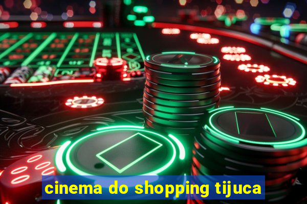 cinema do shopping tijuca